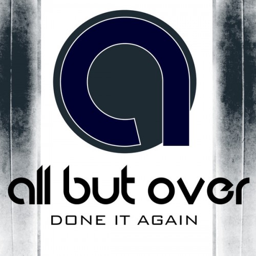 All But Over - Done It Again (New Song) (2013)