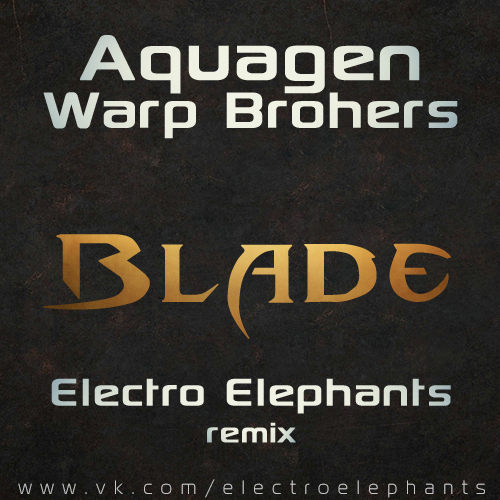 Warp brothers and Aquagen - Blade (Electro Elephants Remix) mp3.mp3