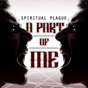 Spiritual Plague – A Part of Me (Single) (2013)