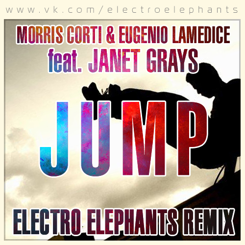 Morris Corti and Eugenio Lamedica - Jump (Electro Elephants Remix)