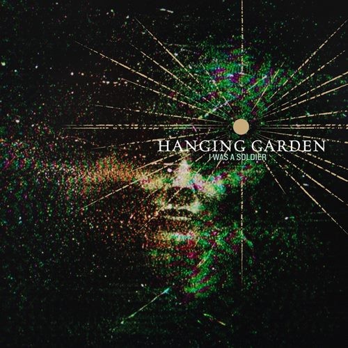 Hanging Garden - I Was A Soldier (New Song) (2013)