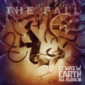 It Was Earth All Along - The Fall (2013)