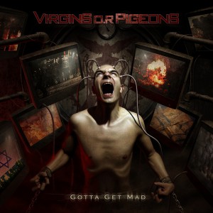 Virgins O.R Pigeons - Gotta Get Mad (Limited Box Edition) (2013)