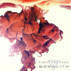 Fight The Fade - Monolith (Single) (2013)