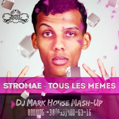 Stromae - Tous Les Memes (DJ Mark House Mash-Up) [2014]