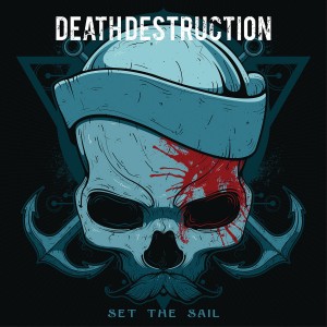 Death Destruction – Set the Sail (Single) (2014)